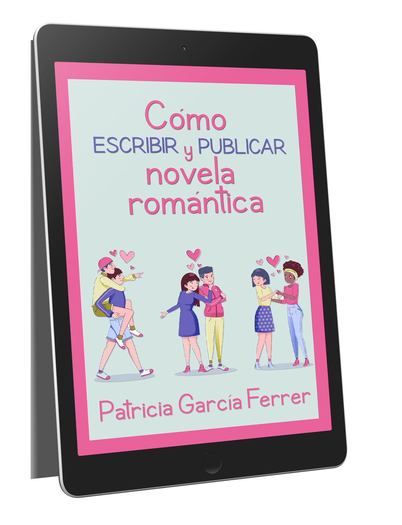 Manual Cómo escribir y publicar novela romántica PATRICIA GARCÍA FERRER