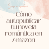 Curso online «Autopublica tu novela romántica en Amazon y empieza a generar ingresos» - Imagen 2
