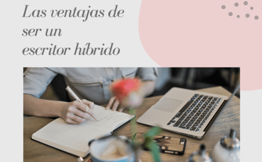 Las ventajas de ser escritor híbrido