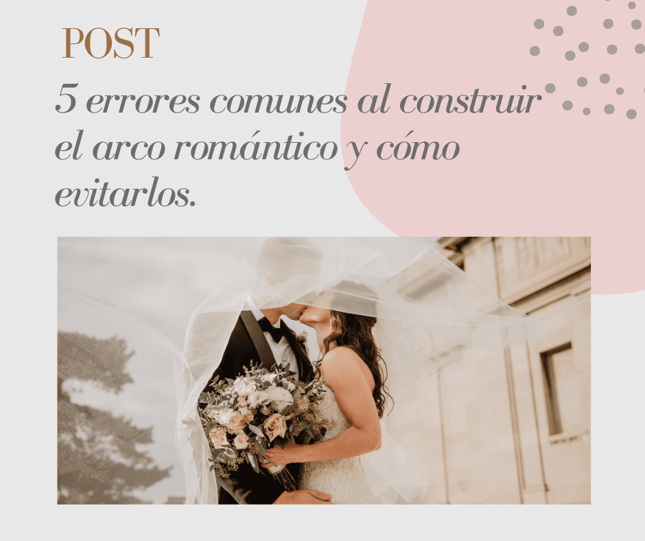 5 errores comunes al construir el arco romántico